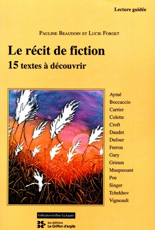 Le récit de fiction: 15 textes à découvrir