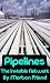 Pipelines by Morton Friend