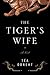 The Tiger's Wife by Ta Obreht