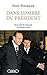 Dans l'ombre du Président - Par le chef du protocole de Jacques Chirac (French Edition)
