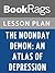 Lesson Plan The Noonday Demon: An Atlas of Depression by Andrew Solomon