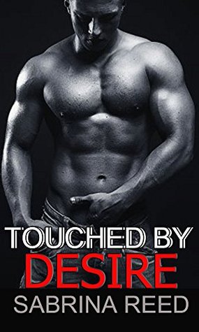Touched by Desire (Exposed, Damaged, Reborn, #1)