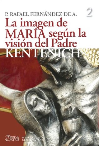 La imagen de María según la visión del Padre Kentenich (Spanish Edition)