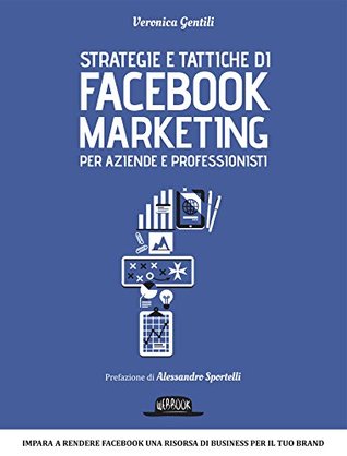 Strategie e tattiche di Facebook Marketing per aziende e professionisti (Kindle Edition)