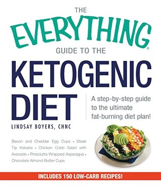 The Everything Guide to the Ketogenic Diet: A Step-by-Step Guide to the Ultimate Fat-Burning Diet Plan (Everything® Series)