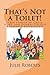 That's Not a Toilet! by Julie Roberts