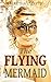 The Flying Mermaid: (An Inspiring Short Story)