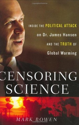 Censoring Science: Inside the Political Attack on Dr. James Hansen and the Truth of Global Warming (Hardcover)