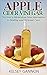Apple Cider Vinegar: Discover a Miraculous New Alternative to Healing and Personal Care (Apple Cider Vinegar for Everyone)