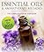 Essential Oils & Aromatherapy Reloaded: The Complete Step by Step Guide