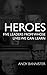 Heroes: Five Leaders From Whose Lives We Can Learn
