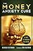 The Money Anxiety Cure: A Path to Financial Wellbing