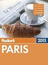 Fodor's Paris 2015 by Fodor's Travel Publications...