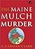 The Maine Mulch Murder