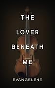 The Lover Beneath Me