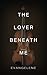 The Lover Beneath Me (The D...