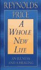A Whole New Life: An Illness and a Healing