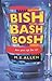 Bish Bash Bosh by M.E. Allen