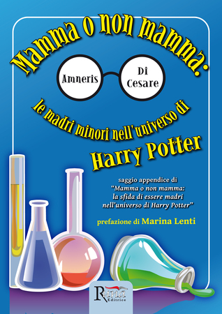 Mamma o non mamma: le madri minori nell'universo di Harry Potter (Kindle Edition)