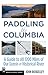 Paddling the Columbia: A Gu...