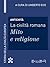 Antichità - La civiltà romana - Mito e religione