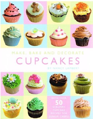 Make, Bake and Decorate Cupcakes (Unknown Binding)