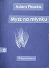 Mysz na młynku by Adam Pluszka