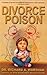 Divorce Poison by Richard A. Warshak