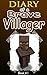 MINECRAFT: Diary Of A Brave Minecraft Villager: Unofficial Minecraft Book (Minecraft, Minecraft Comics, Minecraft Secrets, Minecraft Stories, Minecraft ... For Kids, Minecraft Books, Minecraft Xbox)
