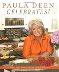 Paula Deen Celebrates!: Best Dishes and Best Wishes for the Best Times of Your Life