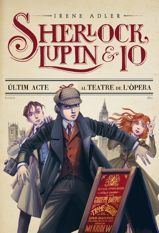 Últim acte al teatre de l'òpera (Sherlock, Lupin i jo, #2)