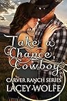 Take A Chance, Cowboy by Lacey Wolfe