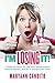 I'm Losing It!: 7 Steps to Jump Off the Diet Rollercoaster, Release Weight, & Be In Charge Over Food
