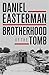 Brotherhood of the Tomb by Daniel Easterman Brotherhood of the Tomb by Daniel Easterman