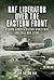 RAF Liberator over the Eastern Front: A Bomb Aimer's Second World War and Cold War Story