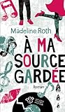 A ma source gardée by Madeline Roth