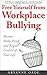 Free Yourself from Workplace Bullying: Become Bully-Proof and Regain Control of Your Life