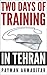 Two Days of Training in Tehran: Memories of Training During the Iran-Iraq War