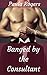 Banged By The Consultant.: Erotic Fiction Short Story