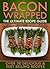 Bacon Wrapped: The Ultimate...