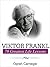Viktor Frankl: Viktor Frankl, 70 Greatest Life Lessons