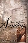 Between Sundays: A Year of Transforming Devotionals for the Toughest Days of Your Week