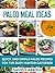 Paleo Meal Ideas: Quick and Simple Paleo Recipes for the Busy Hunter-Gatherer