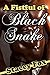A Fistful of Black Snake by Stacey Fox