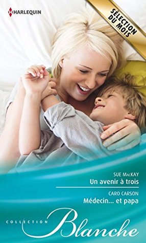 Un Avenir A Trois Medecin Et Papa By Sue Mackay 3 Star Ratings
