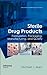 Sterile Drug Products: Formulation, Packaging, Manufacturing and Quality (Drugs and the Pharmaceutical Sciences Book 208)