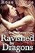 Ravished By Dragons (A BBW Erotic Romance) by Rose Thorne