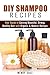 DIY Shampoo Recipes by Wendy Cole