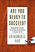 Are You Ready to Succeed?: Unconventional Strategies to Achieving Personal Mastery in Business and Life