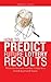 How to Predict Future Lottery Results: Know Tomorrow’S Number Today on a Month-By-Month Basis.